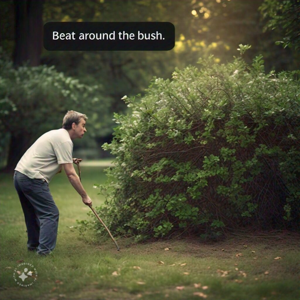 Beat around the bush